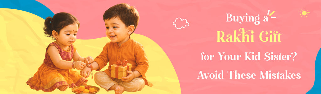 Buying a Rakhi Gift for Your Kid Sister? Avoid These Mistakes | The Childrens Lab 